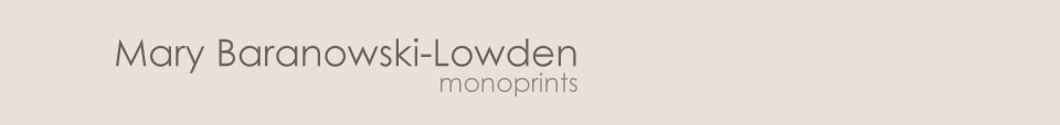 Mary Baranowski-Lowden: Monoprints