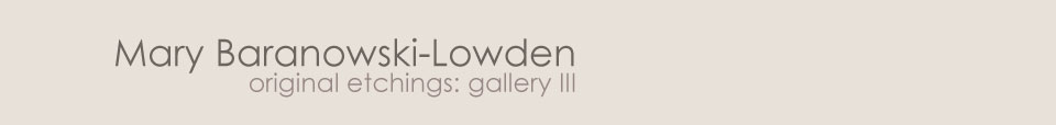Mary Baranowski-Lowden: Original etchings gallery III